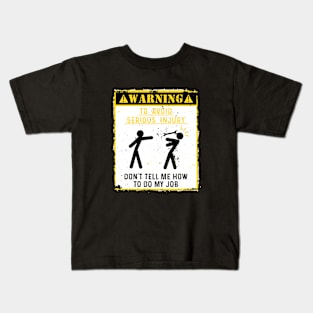 Warning Don't tell me how to do my job. Kids T-Shirt